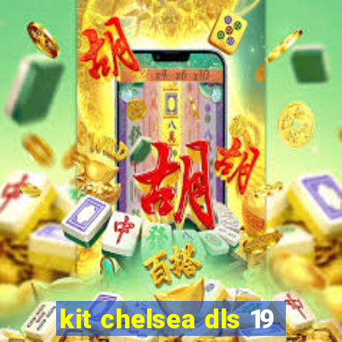 kit chelsea dls 19